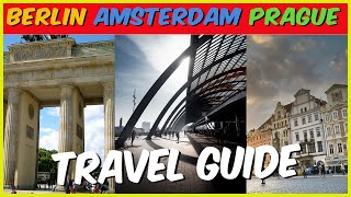 Europe Tour Plan | 8 Days Amsterdam Berlin Prague Tour Plan | Europe Travel Guide