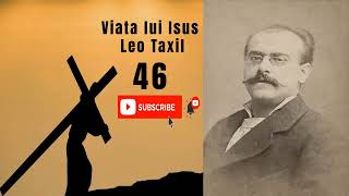 Viata lui Isus - Capitolul 46 - Leo Taxil [AudioBook]