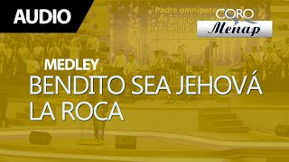 Medley de Coros "Bendito sea Jehová la Roca" | Coro Menap