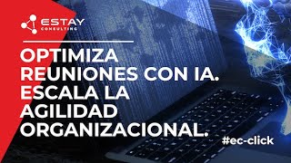 Optimiza reuniones con #InteligenciaArtificial - Escala la #agilidad  organizacional.