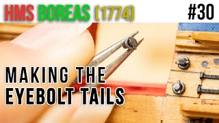 Restoration & Upgrading of the HMS BOREAS (1774) model #30 - Making the EYEBOLT TAILS