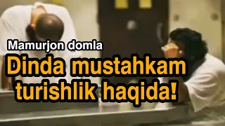 Dinda mustahkam turishlik haqida - Mamurjon domla