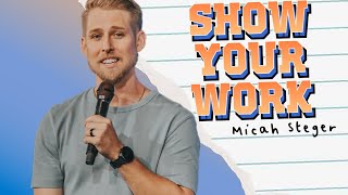 Show Your Work | Micah Steger