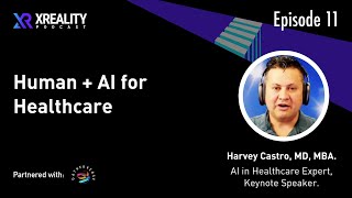 Human + AI for Healthcare - Dr. Harvey Castro'