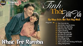 Tình Thôi Xót Xa 🎼 Liên Khúc Nhạc Trẻ RUMBA Một Thời Hay Nhất | Nhạc Hay Theo Thời Gian