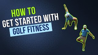 How To Get Started With Golf Fitness