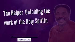 Love Is Found-The Helper  Unfolding the work of the Holy Spiritn-Tony Evans2023