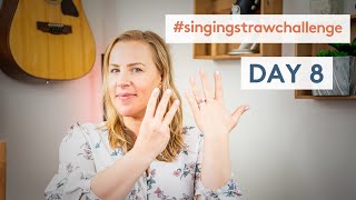 The Singing Straw Challenge Day 8!