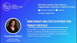 Purnima Bihari, Director of Product, TrackTik, 'Product Analytics to Optimize a product portfolio'