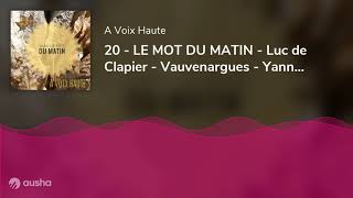 20 - LE MOT DU MATIN - Luc de Clapier - Vauvenargues - Yannick Debain.