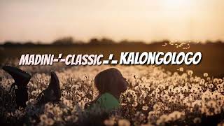 MADINI-'-CLASSIC-'-KALONGOLOGO-2K19 MUSIC