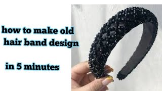 Fashion Diy: how to make hair band design: 5 minutes crafts :hair band making tutorial step by step