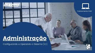 SoftExpert Administração - Configurando e operando o sistema