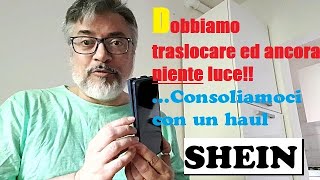 Trasloco molesto e travagliato: ancora niente corrente! Meglio rilassarsi con haul SHEIN!!