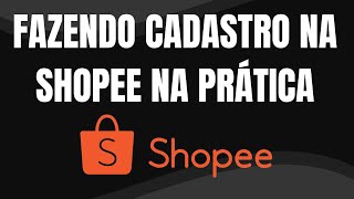 COMO FAZER O CADASTRO NA SHOPEE PASSO A PASSO - CRIANDO CONTA NA SHOPEE #shopee