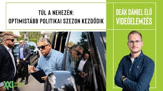 DEÁK DÁNIEL ÉLŐ: Túl a nehezén: optimistább politikai szezon kezdődik