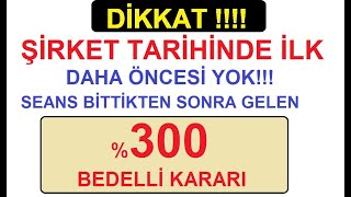 DİKKAT! ŞİRKET TARİHİNDE İLK | DAHA ÖNCESİ YOK!!! | SEANS BİTTİKTEN SONRA GELEN %300 BEDELLİ KARARI