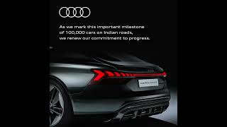 Celebrating 100,000 journeys with Audi on Indian roads.