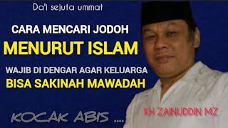 KH.ZAINUDDIN MZ | Bagaimana Mencari Jodoh yang terbaik Menurut Islam