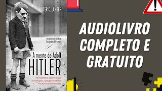 [AUDIOLIVRO COMPLETO] "A mente de Adolf Hitler" - Walter C. Langer