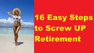 How to screw up retirement in 16 easy steps