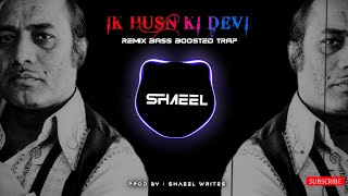 Ik Husn Ki Devi (Remix) Mehdi Hassan | VIRAL TIKTOK REMIX | SHAEEL WRITES #Mehdi_Hassan #husnkidevi