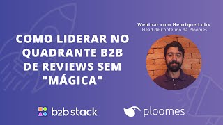 Como liderar no quadrante B2B de reviews sem "mágica"  - Ploomes