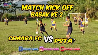 MATCH KICK OFF BABAK- 2  PSTA VS CEMARA FC