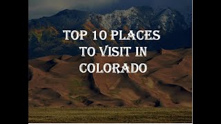 TOP 10 PLACES TO VISIT IN COLORADO