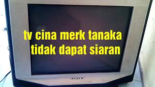 memperbaiki tv cina tidak dapat siaran