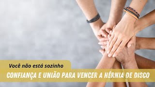 Você não está sozinho - Confiança e União para vencer a hérnia de disco