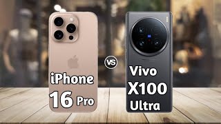 iPhone 16 Pro vs Vivo X100 Ultra : Full Comparison ⚡ Which is Best?