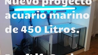 Nuevo proyecto acuario marino de 450 Litros