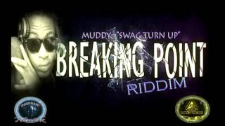 Muddy "Swag Turn Up" (100%) Braking Point Riddim 2013