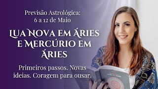 Previsão Astrológica Semanal | 6 a 12 de Maio | Lua Nova em Áries + Entrada de Mercúrio em Áries