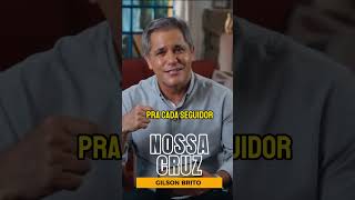 Nossa Cruz  - Pr. Gilson Brito