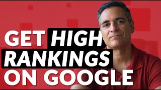 How to Get High Rankings on Google