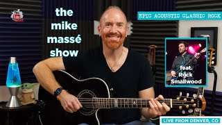 Epic Acoustic Classic Rock Live Stream: Mike Massé Show Episode 203, Rock Smallwood guest musician