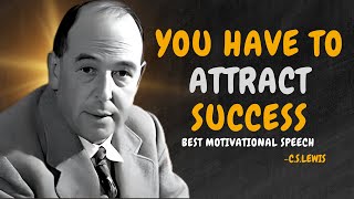 How to Attract Success with the Law of Attraction - C.S. Lewis Motivation