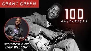 Talkin’ About Grant Green with Dan Wilson | 100 Guitarists Podcast