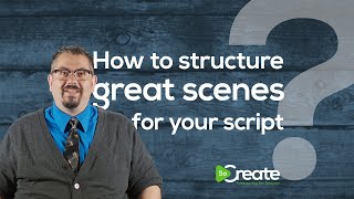 How to Write Great Scenes in Your Screenplay