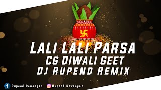 Dj Rupend - Lali Lali Parsa - Cg Diwali Geet - ( Remix )