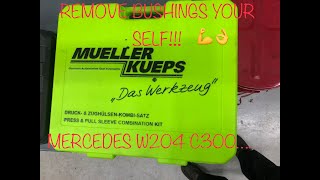 I REMOVE CAR BUSHINGS YOUR SELf!!!,! MERCEDES W204 C300