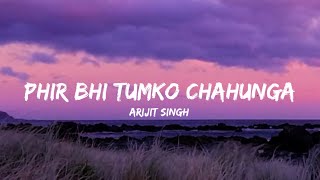 Phir Bhi Tumko Chaahunga - Arijit Singh (Lyrics) | Lyrical Bam Hindi