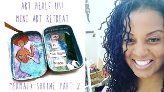 Art Heals Us Creating A Mermaid Shrine Part 2 of 5