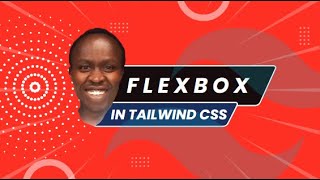 Complete CSS Flexbox Tutorial using Tailwind CSS