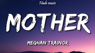 Meghan Trainor - Mother (Lyrics)