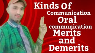 Kinds of Communication Oral Communication Merits and demerits