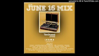 TeeSkwed - June 16 Mix 2019 (mp3cut.net)