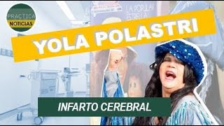 Yola Polastri sufre infarto cerebral